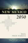 New Mexico 2050 By Fred Harris (Editor) Cover Image