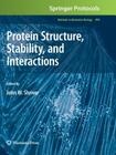 Protein Structure, Stability, and Interactions (Methods in Molecular Biology #490) Cover Image