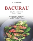 Bacurau - South American Soul Food: What Happens in Bacurau, Stays in Bacurau - Not the Recipes Though! Cover Image