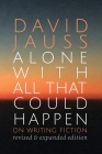 Alone with All That Could Happen: On Writing Fiction By David Jauss Cover Image