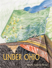 Under Ohio: The Story of Ohio’s Rocks and Fossils By Charles Ferguson Barker, Charles Ferguson Barker Cover Image