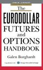 The Eurodollar Futures and Options Handbook (McGraw-Hill Library of Investment and Finance) By Galen Burghardt Cover Image