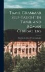 Tamil Grammar Self-taught in Tamil and Roman Characters By Martino De Zilva Wickremasinghe Cover Image