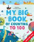 The Big Book of Counting to 100 (Clever Big Books) By Clever Publishing, Ekaterina Ladatko (Illustrator) Cover Image