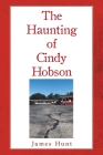 The Haunting of Cindy Hobson By James Hunt Cover Image