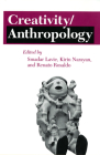 Creativity/Anthropology (Anthropology of Contemporary Issues) By Smadar Lavie (Editor), Kirin Narayan (Editor), Renato Rosaldo (Editor) Cover Image