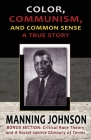 Color, Communism, and Common Sense - A True Story By Manning Johnson Cover Image