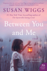 Between You and Me: A Novel By Susan Wiggs Cover Image