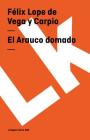 El Arauco domado By Félix Lope de Vega y Carpio, Sergio Aguilar Giménez (Foreword by) Cover Image