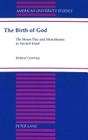 The Birth of God: The Moses Play and Monotheism in Ancient Israel (American University Studies #26) By John Courtney Cover Image