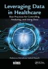 Leveraging Data in Healthcare: Best Practices for Controlling, Analyzing, and Using Data (Himss Book) By Rebecca Mendoza Saltiel Busch Cover Image