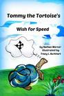 Tommy the Tortoise's Wish for Speed By Tracy Burkhart, Nathan Mercer Cover Image
