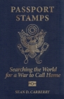 Passport Stamps: Searching the World for a War to Call Home Cover Image