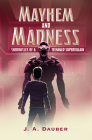 Mayhem and Madness: Chronicles of a Teenaged Supervillain By J. A. Dauber Cover Image