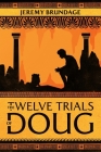 The Twelve Trials of Doug By Jeremy Brundage Cover Image