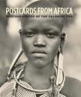 Postcards from Africa: Photographers of the Colonial Era By Christraud Geary (Text by (Art/Photo Books)) Cover Image