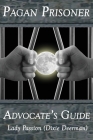 Pagan Prisoner Advocate's Guide: How to Aid & Advocate for Pagan & Wiccan Inmates & Institutionalized Persons By Steve Rasmussen, Dixie Deerman Cover Image