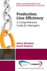 Production Line Efficiency: A Comprehensive Guide for Managers By Sabry Shaaban Cover Image