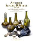 Antique Sealed Bottles 1640-1900: And the Families That Owned Them By David Burton Cover Image