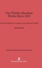 The Whitin Machine Works Since 1831: A Textile Machinery Company in an Industrialized Village (Harvard Studies in Business History #15) By Thomas R. Navin Cover Image