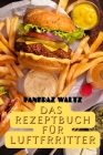 Das Rezeptbuch Für Luftfrritter By Pankraz Waltz Cover Image