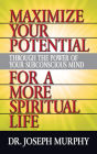 Maximize Your Potential Through the Power of Your Subconscious Mind for a More Spiritual Life By Joseph Murphy Cover Image