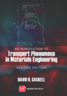 An Introduction to Transport Phenomena In Materials Engineering, 2nd edition By David Gaskell Cover Image