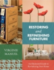 Restoring and Refinishing Furniture: An Illustrated Guide to Revitalizing Your Home By Virginie Manuel Cover Image