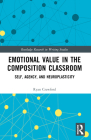 Emotional Value in the Composition Classroom: Self, Agency, and Neuroplasticity By Ryan Crawford Cover Image