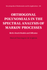 Orthogonal Polynomials in the Spectral Analysis of Markov Processes: Birth-Death Models and Diffusion (Encyclopedia of Mathematics and Its Applications #181) By Manuel Domínguez de la Iglesia Cover Image