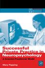 Successful Private Practice in Neuropsychology: A Scientist-Practitioner Model (Practical Resources for the Mental Health Professional) Cover Image