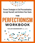 The Perfectionism Workbook: Proven Strategies to End Procrastination, Accept Yourself, and Achieve Your Goals By Taylor Newendorp Cover Image