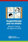 Oxygénothérapie Pour Les Enfants: Manuel À l'Usage Des Agents de Santé By World Health Organization Cover Image