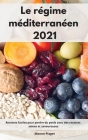 Le régime méditerranéen 2021: Recettes faciles pour perdre du poids avec des recettes saines et savoureuses. Mediterranean Diet Recipes (French Edit By Manon Piaget Cover Image