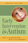 Early Intervention and Autism: Real-Life Questions, Real-Life Answers By James Ball Cover Image