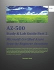 AZ-500 Study & Lab Guide Part 2: Microsoft Certified Azure Security Engineer Associate By Harinder Kohli Cover Image