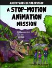 A Stop-Motion Animation Mission By Shannon McClintock Miller, Blake Hoena, Alan Brown (Illustrator) Cover Image