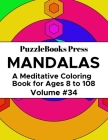 PuzzleBooks Press Mandalas: A Meditative Coloring Book for Ages 8 to 108 (Volume 34) By Puzzlebooks Press Cover Image