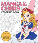 Manga & Chibis Coloring Book: Color your way through cute and cool manga, anime, and chibi art! By Walter Foster Creative Team Cover Image