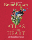 Atlas of the Heart: Mapping Meaningful Connection and the Language of Human Experience By Brené Brown Cover Image