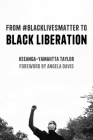 From #Blacklivesmatter to Black Liberation (Expanded Second Edition) By Keeanga-Yamahtta Taylor, Angela Y. Davis (Foreword by) Cover Image