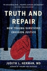 Truth and Repair: How Trauma Survivors Envision Justice Cover Image