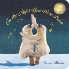 On the Night You Were Born By Nancy Tillman Cover Image