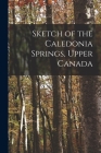 Sketch of the Caledonia Springs, Upper Canada [microform] Cover Image