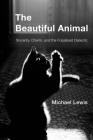 The Beautiful Animal: Sincerity, Charm, and the Fossilised Dialectic By Michael Lewis Cover Image