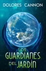 Los Guardianes del Jardín By Martin Rivera (Translator), Dolores Cannon Cover Image