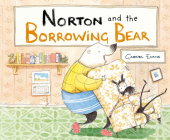 Norton and the Borrowing Bear By Gabriel Evans Cover Image