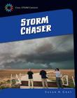 Storm Chaser (21st Century Skills Library: Cool Steam Careers) By Susan H. Gray Cover Image