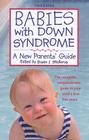Babies with Down Syndrome: A New Parents' Guide By Susan Skallerup (Editor), Mitchell Levitz (Foreword by) Cover Image