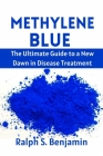 Methylene Blue: The Ultimate Guide to a New Dawn in Disease Treatment Cover Image